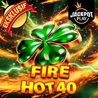 Fire Hot 40
